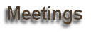 Meetings